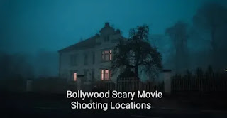 बॉलीवुड की 5 बेस्ट | Scary Movie | शूटिंग लोकेशंस की जानकारी horror movie shooting location